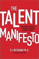 The Talent Manifesto: How Disrupting People Strategies Maximizes Business Results, Hardcover Book, By: RJ Heckman