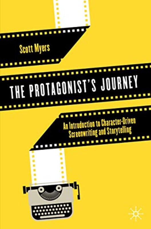 

The Protagonists Journey by Scott Myers-Paperback