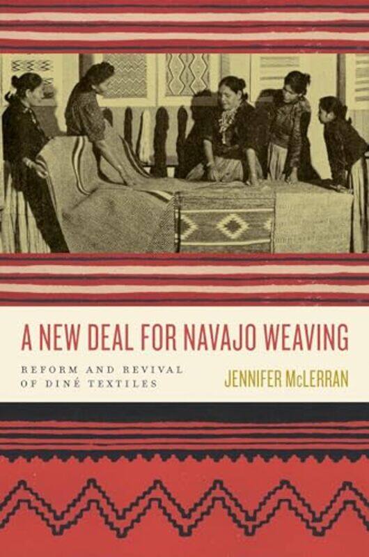 

A New Deal for Navajo Weaving by Jennifer McLerran -Paperback