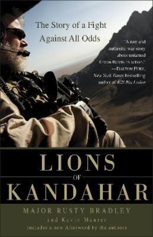 

Lions of Kandahar: The Story of a Fight Against All Odds,Paperback, By:Bradley, Rusty - Maurer, Kevin