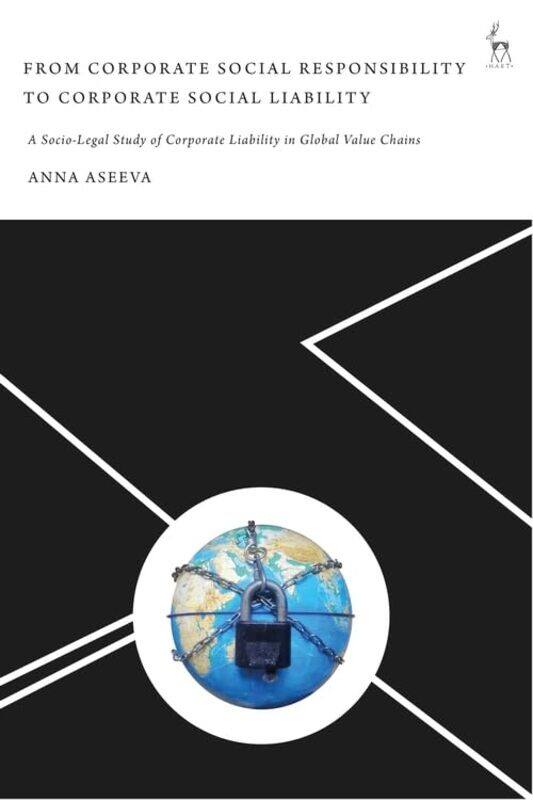 

From Corporate Social Responsibility to Corporate Social Liability by Anna Lazarski University, Poland Aseeva-Hardcover