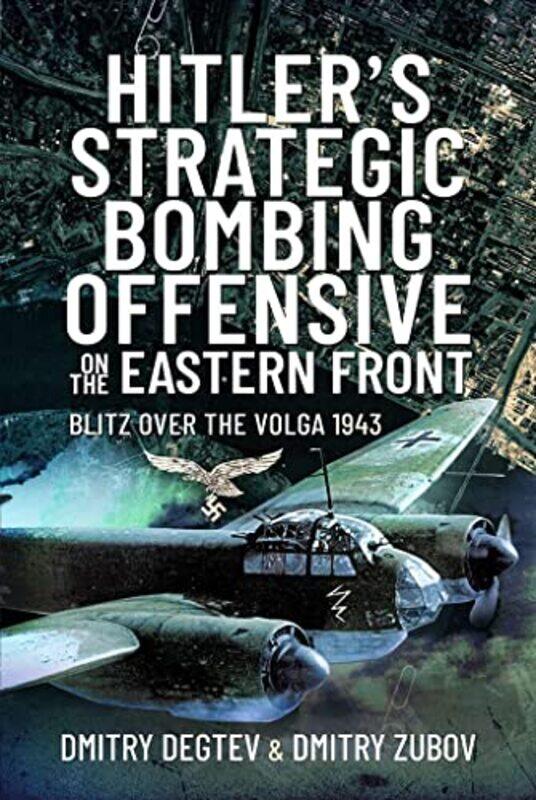 

Hitlers Strategic Bombing Offensive on the Eastern Front by Dmitry DegtevDmitry Zubov-Hardcover