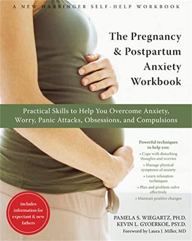 

The Pregnancy And Postpartum Anxiety Workbook: Practical Skills To Help You Overcome Anxiety, Worry, By Wiegartz, Pamela S. Paperback