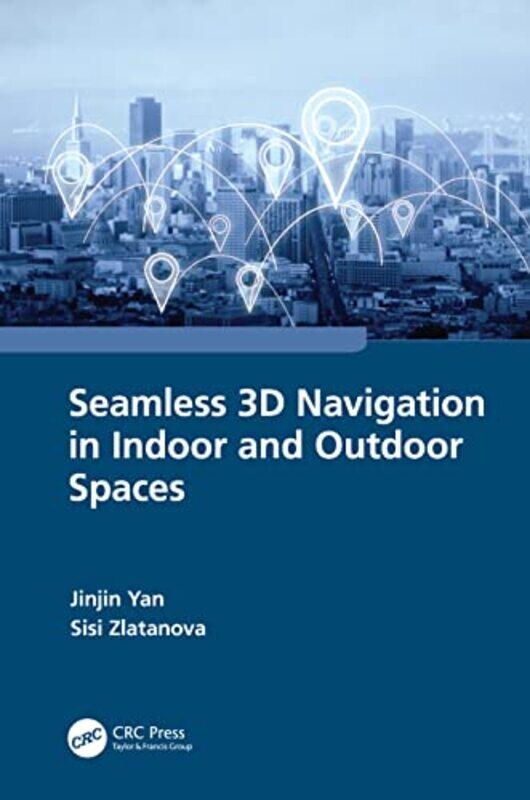 

Seamless 3D Navigation in Indoor and Outdoor Spaces by Marti Buckley-Hardcover