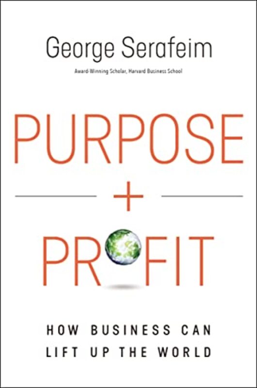 Purpose And Profit How Business Can Lift Up The World By Serafeim, George Hardcover
