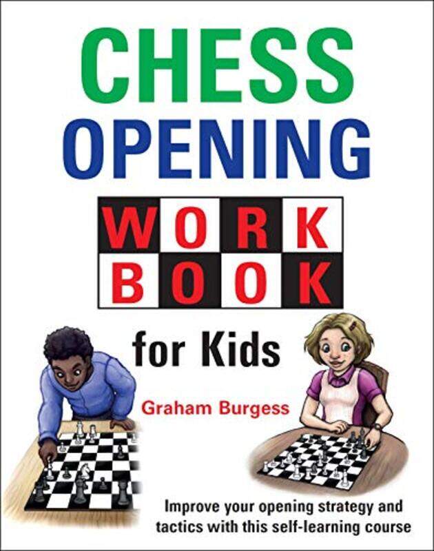 

Chess Opening Workbook For Kids by Graham Burgess-Hardcover