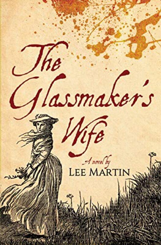 

The Glassmakers Wife by Lee Martin-Paperback