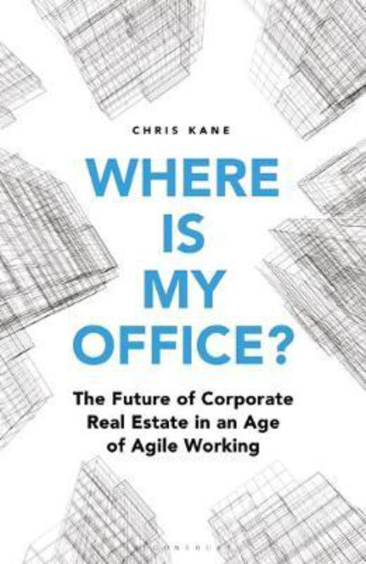 

Where is My Office: Reimagining the Workplace for the 21st Century, Hardcover Book, By: Chris Kane