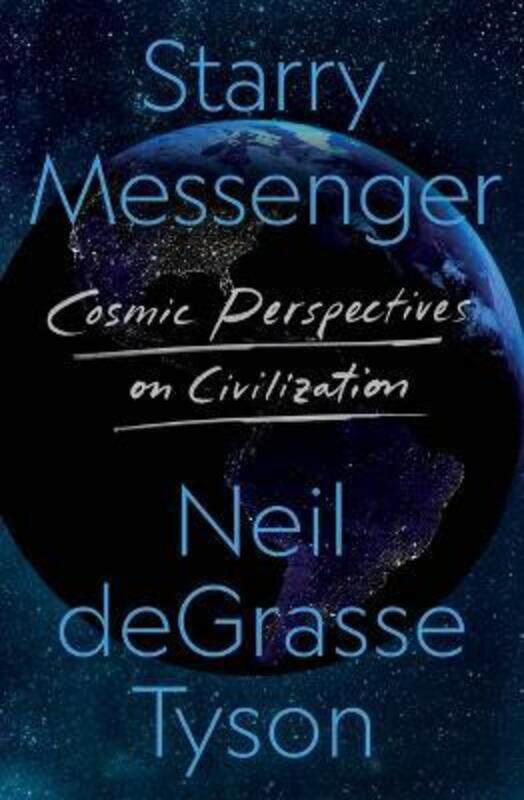 

Starry Messenger: Cosmic Perspectives on Civilization,Hardcover, By:Tyson, Neil Degrasse