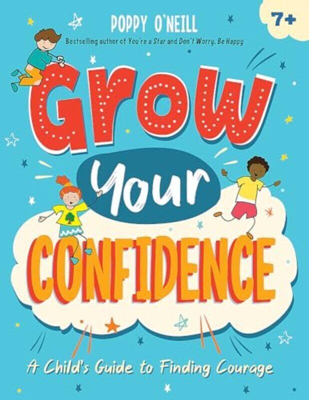 

Grow Your Confidence A Childs Guide To Finding Courage By O'Neill Poppy - Paperback