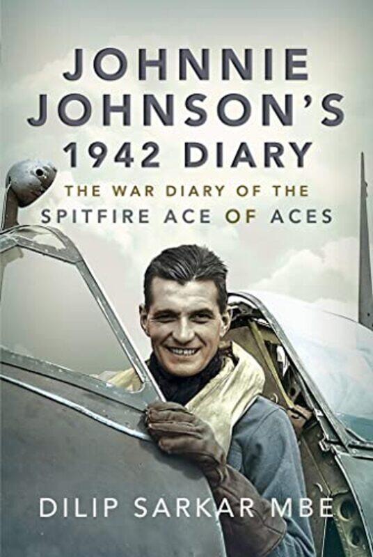 

Johnnie Johnsons 1942 Diary by Dilip Sarkar MBE-Hardcover