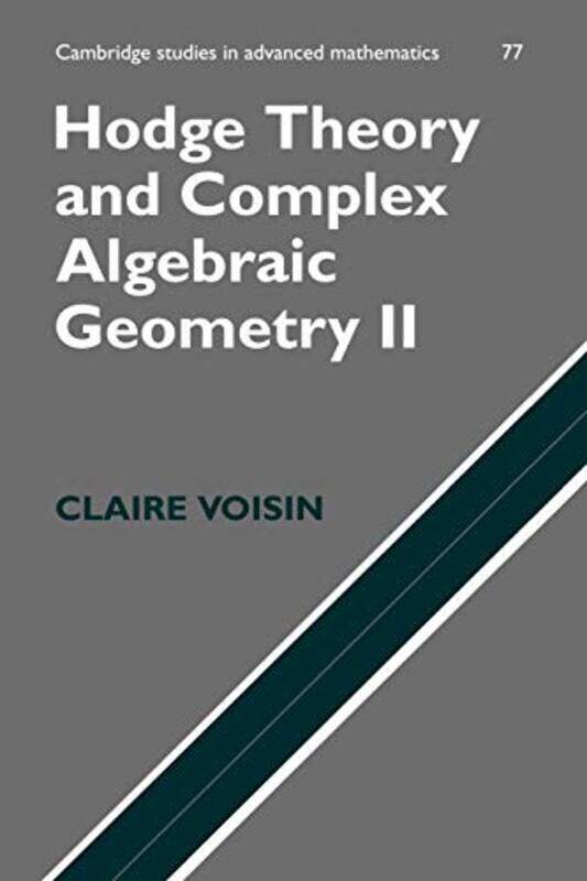

Hodge Theory and Complex Algebraic Geometry II Volume 2 by Claire Universite de Paris VI Pierre et Marie Curie VoisinLeila Schneps-Paperback
