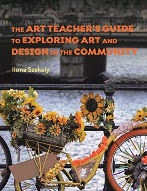 

The Art Teachers Guide to Exploring Art and Design in the Community by Bee Yinn Low-Paperback