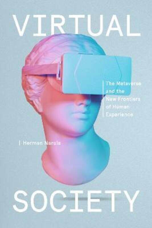 

Virtual Society: The Metaverse and the New Frontiers of Human Experience,Hardcover,ByNarula, Herman