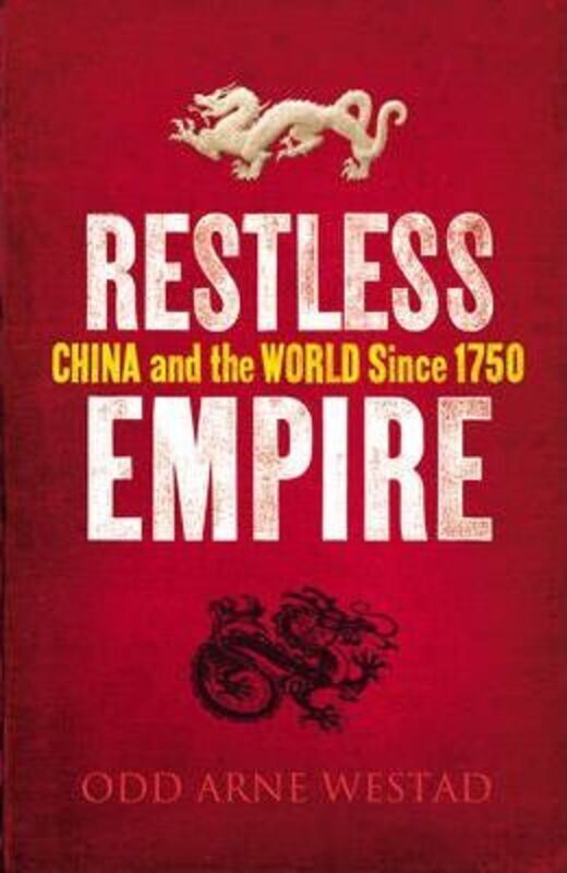 

Restless Empire: China and the World Since 1750.paperback,By :O. Arne Westad