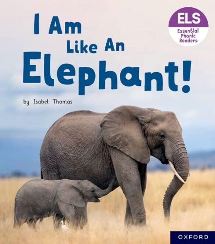 

Essential Letters and Sounds Essential Phonic Readers Oxford Reading Level 5 I Am Like an Elephant! by Greg LoadesNational Trust Books-Paperback