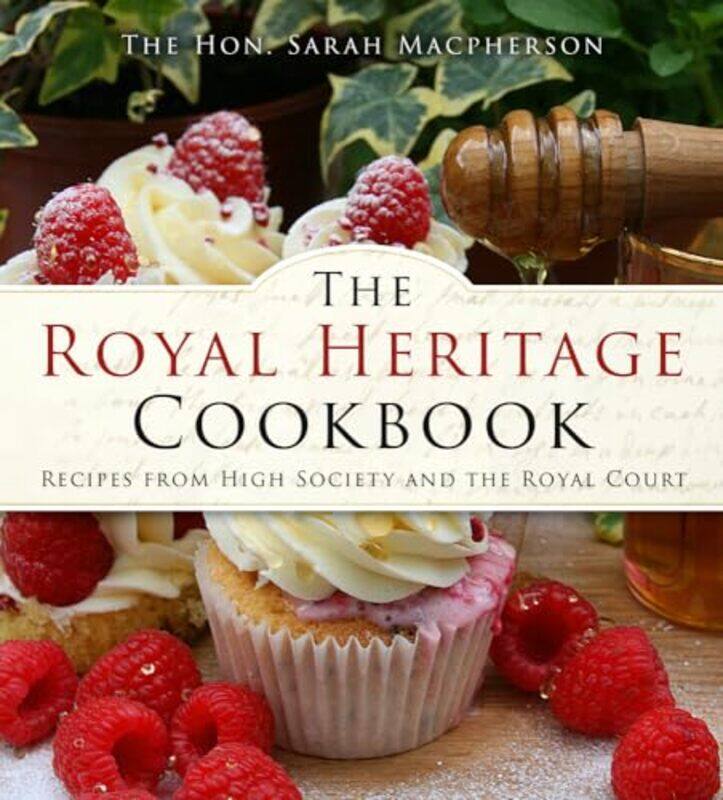 

The Royal Heritage Cookbook by The Hon Sarah Macpherson-Paperback