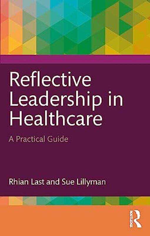 

Reflective Leadership in Healthcare by Rhian LastSue Lillyman-Paperback