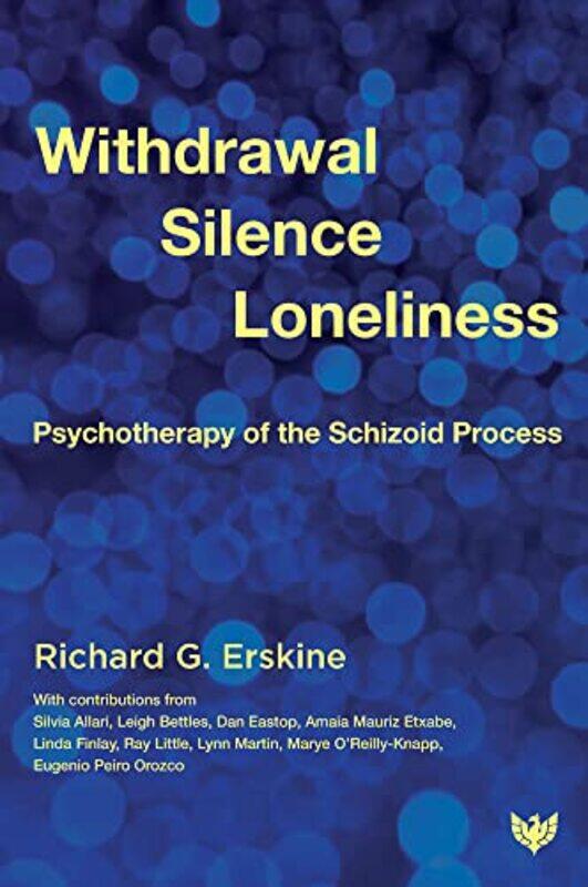 

Withdrawal Silence Loneliness by Richard G Erskine-Paperback