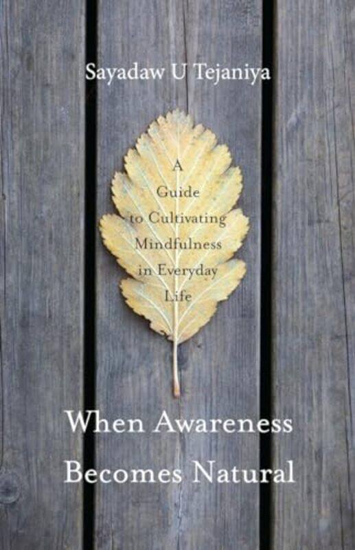

When Awareness Becomes Natural by Sayadaw U Tejaniya-Paperback