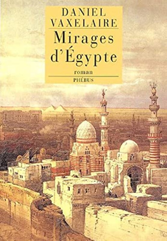 Mirages d'Egypte : (Les murailles d'Alexandrie),Paperback,By:Daniel Vaxelaire