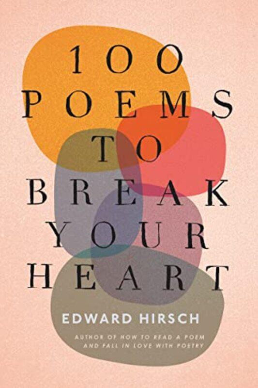 

100 Poems To Break Your Heart By Hirsch Edward - Paperback