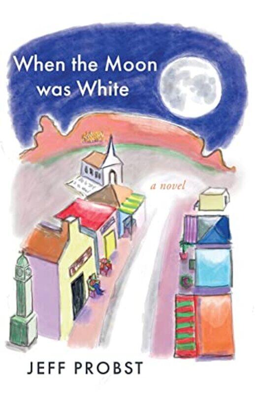 

When the Moon was White by Jeff Probst-Paperback