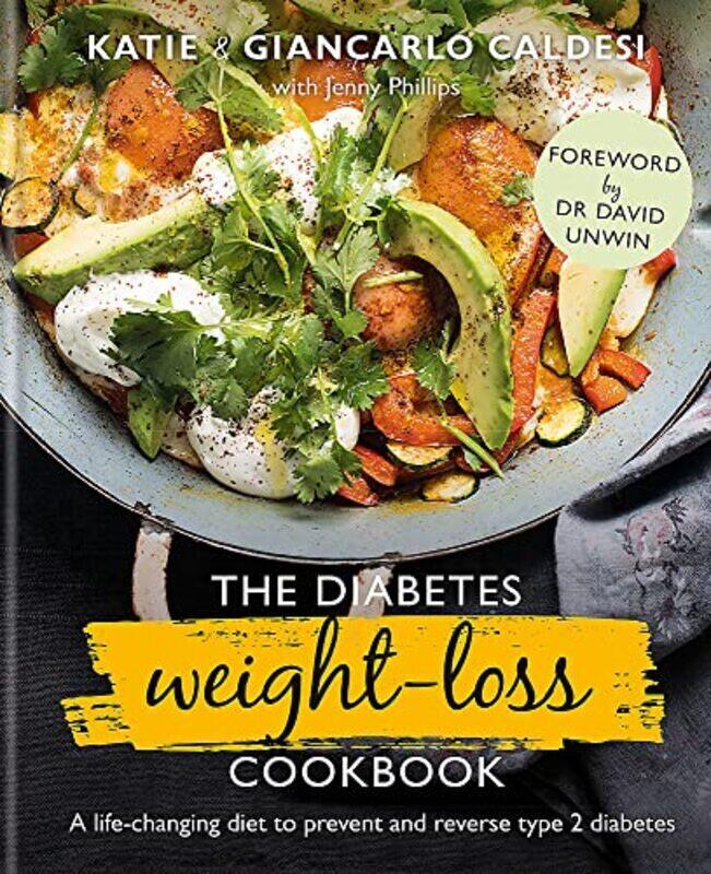 

The Diabetes Weight-Loss Cookbook: A life-changing diet to prevent and reverse type 2 diabetes , Hardcover by Katie Caldesi