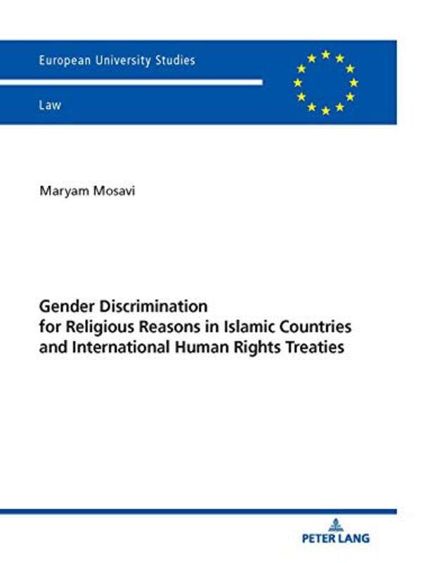 

Gender Discrimination for Religious Reasons in Islamic Countries and International Human Rights Treaties by Maryam Mosavi-Paperback