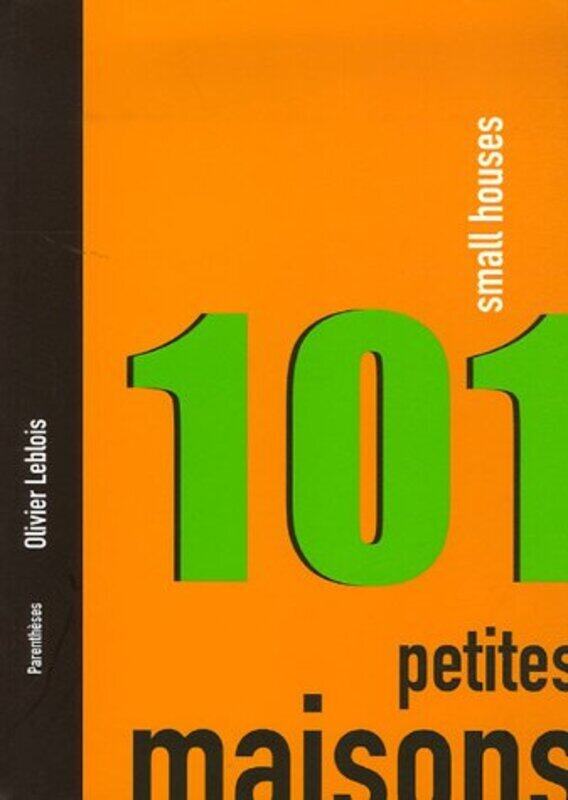 

101 petites maisons : Small Houses, Paperback, By: Olivier Leblois