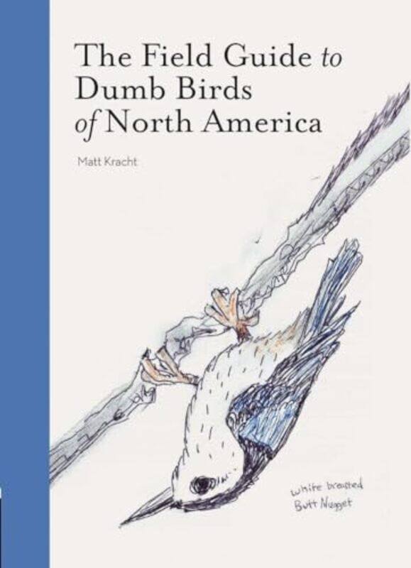 

The Field Guide To Dumb Birds Of America by Matt Kracht-Paperback