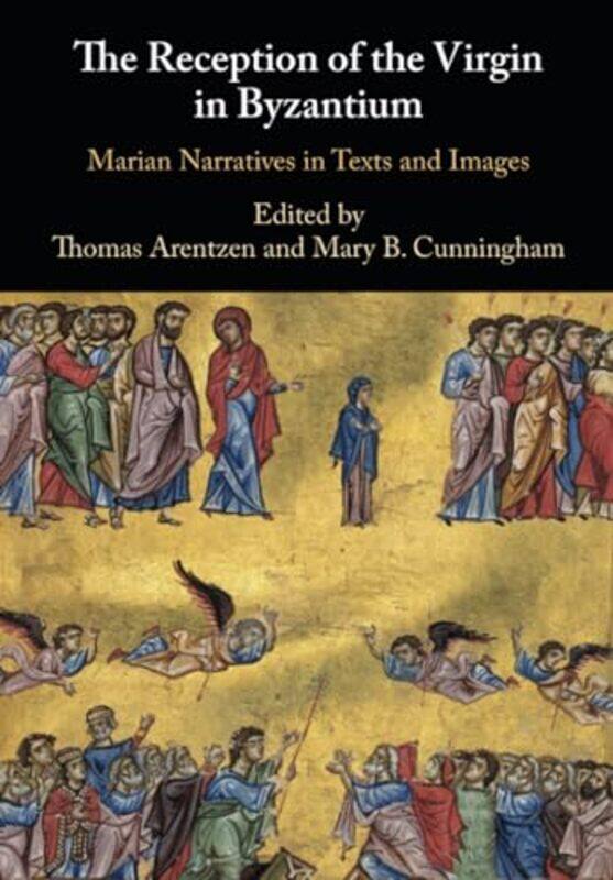 

The Reception of the Virgin in Byzantium by Thomas Universitetet i Oslo ArentzenMary B University of Nottingham Cunningham-Paperback