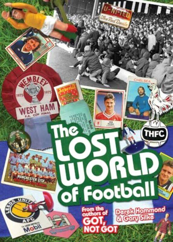 

The Lost World of Football by Derek HammondGary Silke-Hardcover