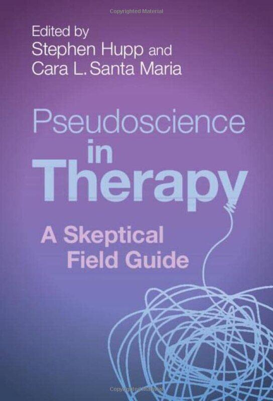 

Pseudoscience in Therapy by Stephen Southern Illinois University Edwardsville HuppCara L Fielding Graduate University, California Santa Maria-Hardcove