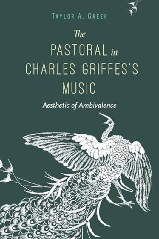 

The Pastoral In Charles Griffess Music by Taylor A (Pennsylvania State University) Greer-Paperback