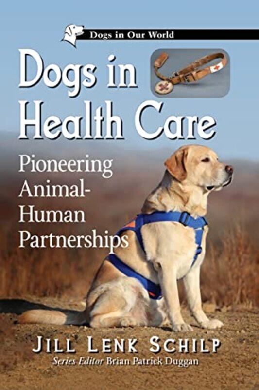 

Dogs In Health Care by Jill Lenk SchilpBrian Patrick Duggan-Paperback