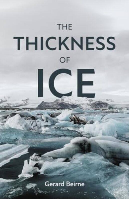 

The Thickness of Ice by Gerard Beirne-Paperback