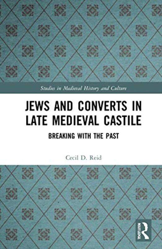 

Jews and Converts in Late Medieval Castile by Cecil Reid-Hardcover