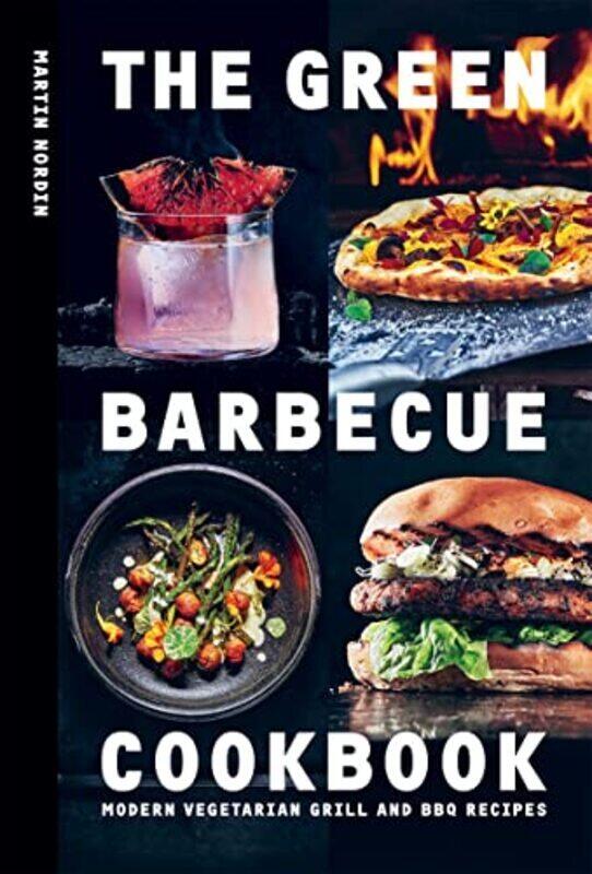 

The Green Barbecue Cookbook: Over 80 Modern Vegetarian Grill and BBQ Recipes , Hardcover by Nordin, Martin