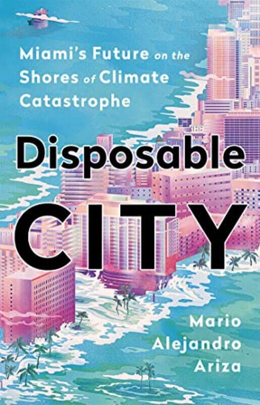 

Disposable City by Mario Alejandro Ariza-Hardcover