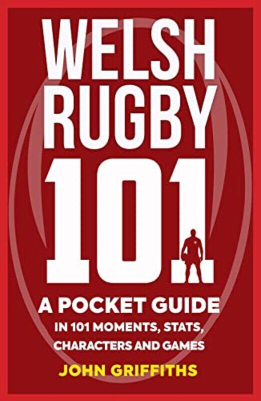

Welsh Rugby 101 by John Griffiths-Paperback