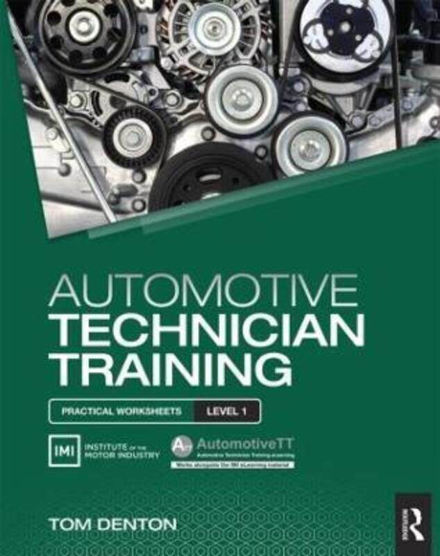 

Automotive Technician Training: Practical Worksheets Level 1.paperback,By :Denton, Tom (IMI eLearning Development Manager, UK)