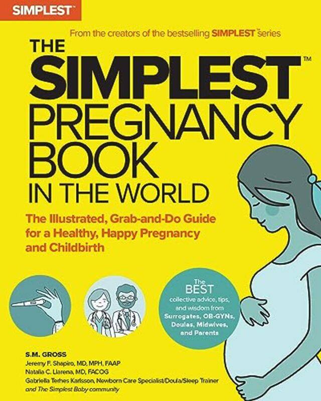 

The Simplest Pregnancy Book in the World: The Illustrated, GrabandDo Guide for a Healthy, Happy Pr Paperback by Gross, S. M.