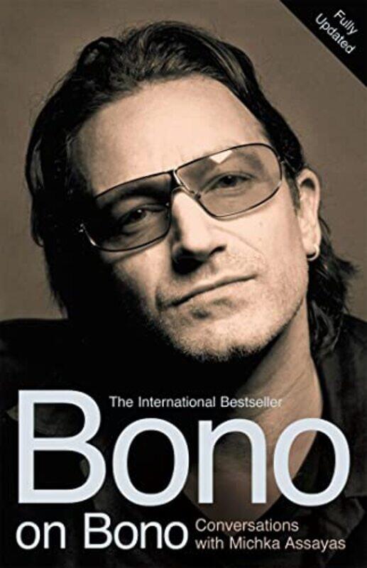 

Bono on Bono Conversations with Michka Assayas by Michka Assayas-Paperback