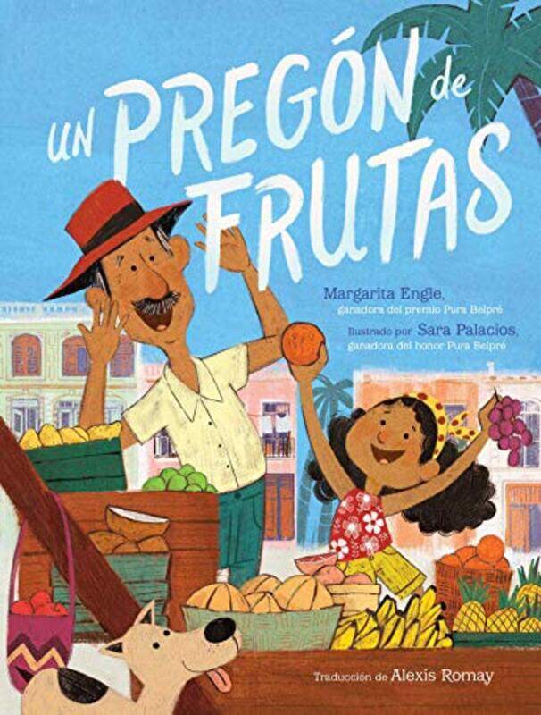 

Un pregon de frutas Song of Frutas by Margarita EngleSara PalaciosAlexis Romay-Hardcover