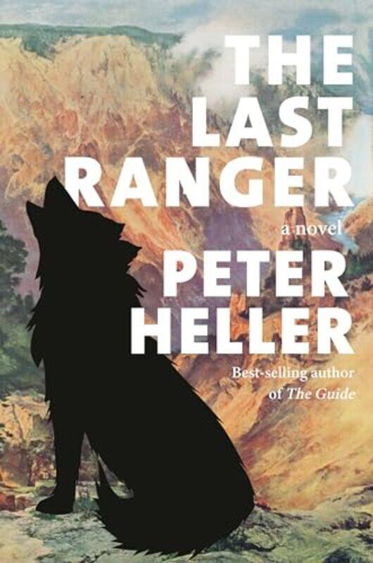 

The Last Ranger A Novel by Heller, Peter Hardcover