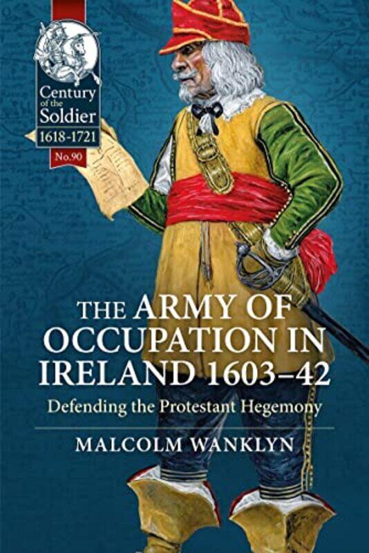 

The Army of Occupation in Ireland 160342 by Malcolm Wanklyn-Paperback