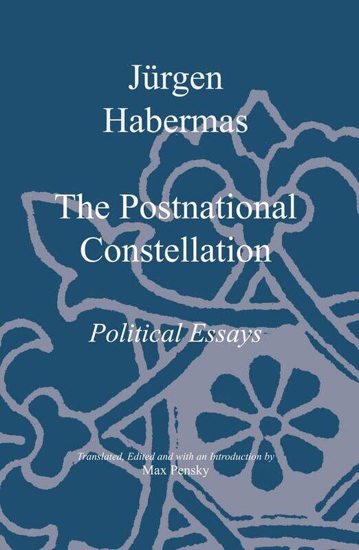 

The Postnational Constellation by Jurgen Professor of Philosophy Emeritus at the Johann Wolfgang Goethe University in Frankfurt Habermas-Paperback