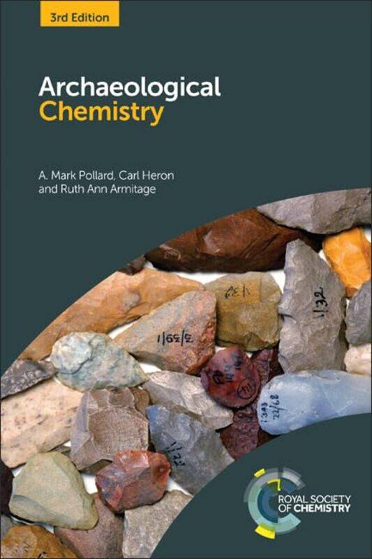 

Archaeological Chemistry by A Mark University of Oxford, UK PollardCarl The British Museum, UK HeronRuth Ann Eastern Michigan University, USA Armitage