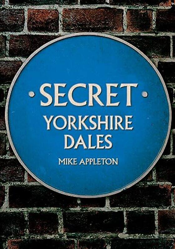 

Secret Yorkshire Dales by Mike Appleton-Paperback